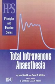 Total Intravenous Anaesthesia (Principles and Practice Series)