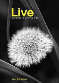 Live!: EXPERIENCE CHRIST'S LIFE