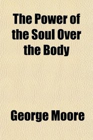 The Power of the Soul Over the Body