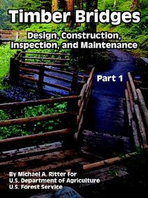 Timber Bridges: Design, Construction, Inspection, And Maintenance (Volume 1)