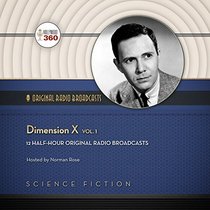 Dimension X, Vol. 1 (Hollywood 360 - Classic Radio Collection)(Audio Theater)
