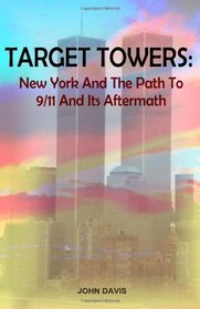 Target Towers: New York And The Path To 9/11 And Its Aftermath