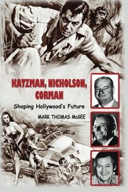 Katzman, Nicholson and Corman: Shaping Hollywood's Future