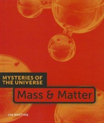 Mass & Matter (Mysteries of the Universe)