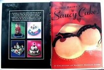 Saucy Cakes - A Collection of Naughty Novelty Cakes