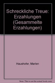 Schreckliche Treue: Erzahlungen (Gesammelte Erzahlungen) (German Edition)