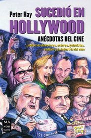 Sucedio En Hollywood: Anecdotas Del Cine (Ma Non Troppocine)