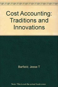 Cost Accounting: Traditions and Innovations (Barfield, Raiborn, Kinney): Study Guide / 5th Edition