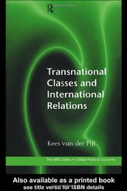 Transnational Classes and International Relations (RIPE Series in Global Political Economy)