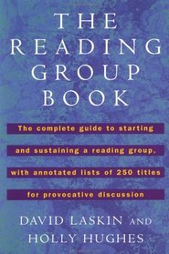 The Reading Group Book: The Complete Guide to Starting and Sustaining a Reading Group