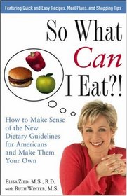 So What Can I Eat?!: How to Make Sense of the New Dietary Guidelines for Americans and Make Them Your Own