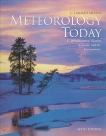 Meteorology Today With Infotrac: An Introduction to Weather, Climate, and the Environment