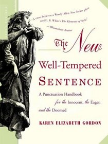 The New Well-Tempered Sentence : A Punctuation Handbook for the Innocent, the Eager, and the Doomed