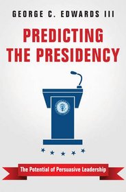 Predicting the Presidency: The Potential of Persuasive Leadership