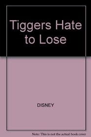 Tiggers Hate to Lose