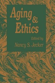Aging and Ethics: Philosophical Problems in Gerontology (Contemporary Issues in Biomedicine, Ethics, and Society)