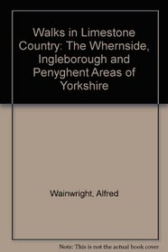 Walks in Limestone Country: The Whernside, Ingleborough and Penyghent Areas of Yorkshire