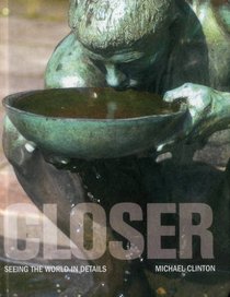 Closer: Seeing the World in Details