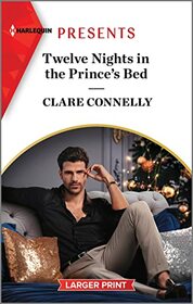 Twelve Nights in the Prince's Bed (Harlequin Presents, No 4148) (Larger Print)