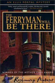 The Ferryman Will Be There (Ellis Portal, Bk 3)