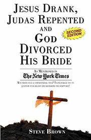 Jesus Drank, Judas Repented and God Divorced His Bride (Second Edition)