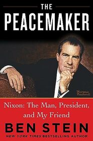 The Peacemaker: Nixon: The Man, President, and My Friend