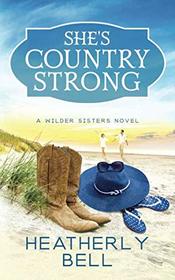 She's Country Strong: A Wilder Sisters series Standalone