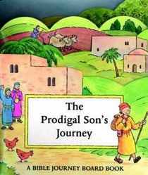 The Prodigal Son's Journey (Bible Journey Board Book S.)