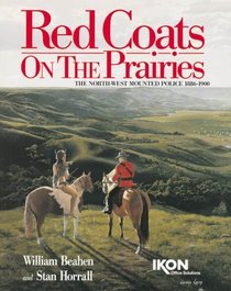 Red Coats On The Prairies; English Hard Cover