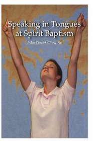 Speaking In Tongues at Spirit Baptism