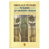 Pioneers of Modern Design: From William Morris to Walter Gropius (Peregrine Books)