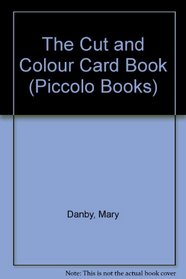 The Cut and Colour Card Book (Piccolo Books)
