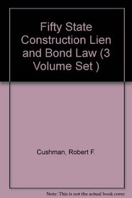 Fifty State Construction Lien and Bond Law (3 Volume Set )