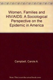 Women, Families and HIV/AIDS : A Sociological Perspective on the Epidemic in America