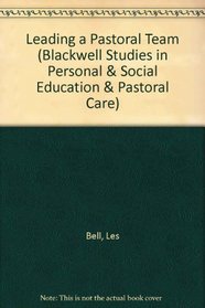Leading a Pastoral Team (Blackwell Studies in Personal & Social Education & Pastoral Care)
