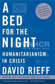 A Bed for the Night : Humanitarianism in Crisis