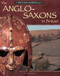 The Anglo Saxons in Britian (British Heritage)