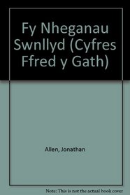 Fy Nheganau Swnllyd (Cyfres Ffred Y Gath) (Welsh Edition)