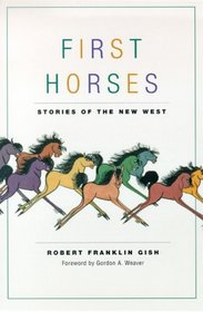 First Horses: Stories of the New West (Western Literature Series)