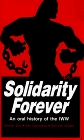 Solidarity Forever: An Oral History of the Iww