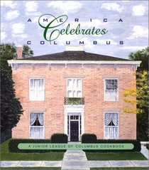 America Celebrates Columbus: A Junior League of Columbus Cookbook