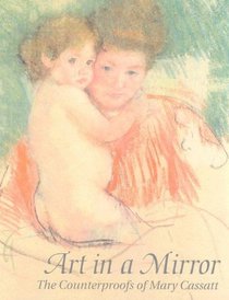 Art In A Mirror: The Counterproofs Of Mary Cassatt
