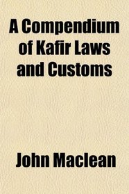 A Compendium of Kafir Laws and Customs