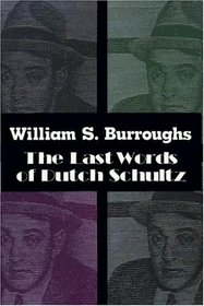 The Last Words of Dutch Schultz: A Fiction in the Form of a Film Script