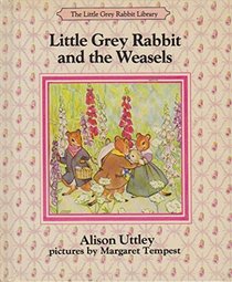 Little Grey Rabbit and the Weasels (The Little Grey Rabbit)
