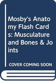 Mosby's Anatomy Flash Cards: Musculature and Bone  Joints