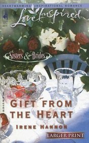 Gift from the Heart (Sisters and Brides, Bk 2) (Love Inspired) (Large Print)
