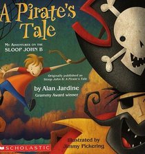 A Pirate's Tale: My Adventures on the Sloop John B (originally published as Sloop John B: A Pirate's Tale)