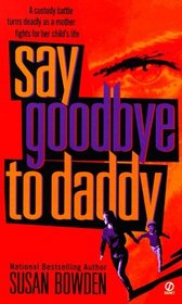 Say Goodbye to Daddy