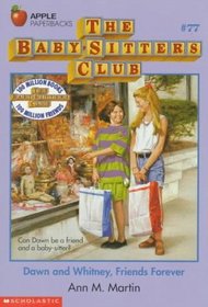 Dawn and Whitney, Friends Forever (Baby Sitters Club, bk  77)